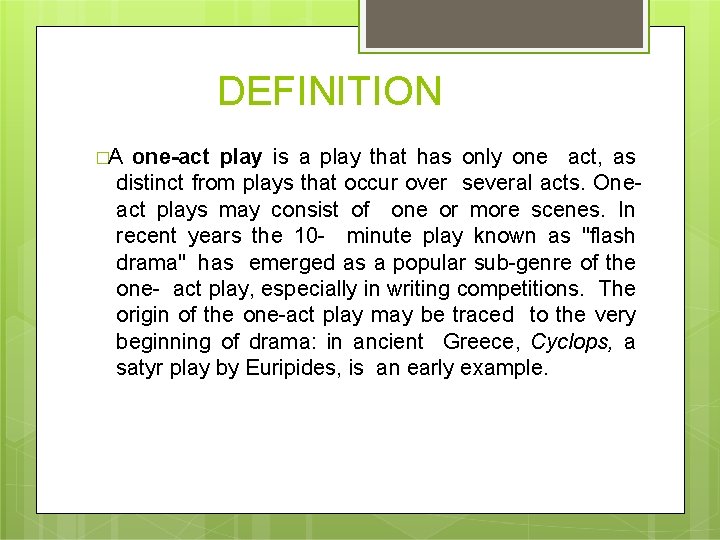 DEFINITION �A one-act play is a play that has only one act, as distinct