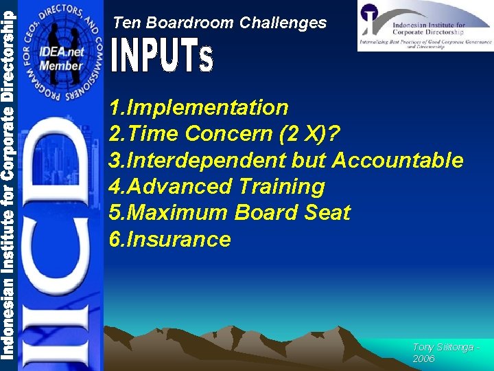 Ten Boardroom Challenges 1. Implementation 2. Time Concern (2 X)? 3. Interdependent but Accountable