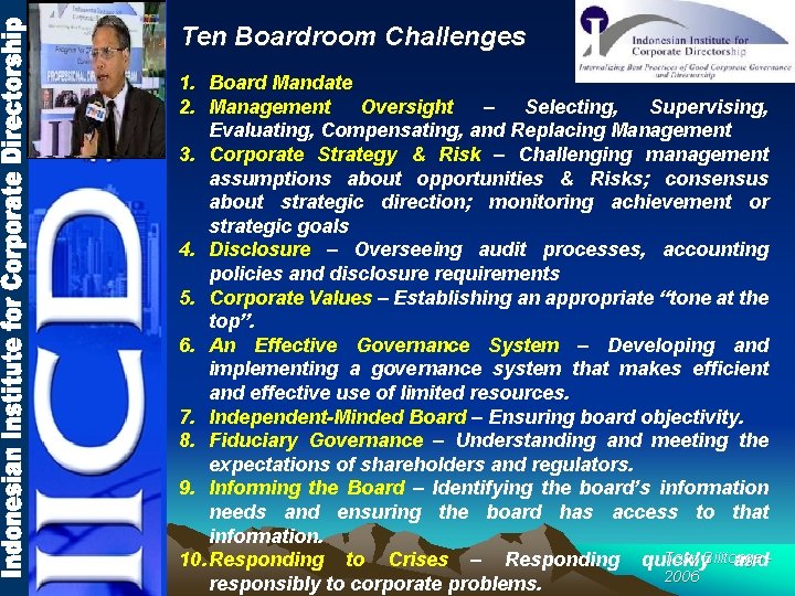 Ten Boardroom Challenges 1. Board Mandate 2. Management Oversight – Selecting, Supervising, Evaluating, Compensating,