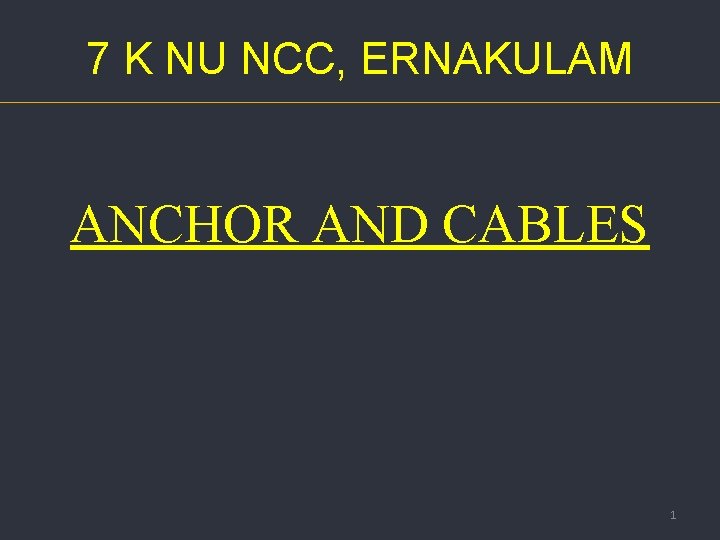 7 K NU NCC, ERNAKULAM ANCHOR AND CABLES 1 