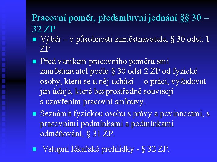 Pracovní poměr, předsmluvní jednání §§ 30 – 32 ZP n n Výběr – v Pracovní poměr, předsmluvní jednání §§ 30 – 32 ZP n n Výběr – v