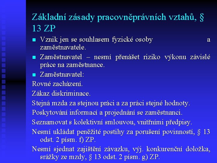 Základní zásady pracovněprávních vztahů, § 13 ZP Vznik jen se souhlasem fyzické osoby a