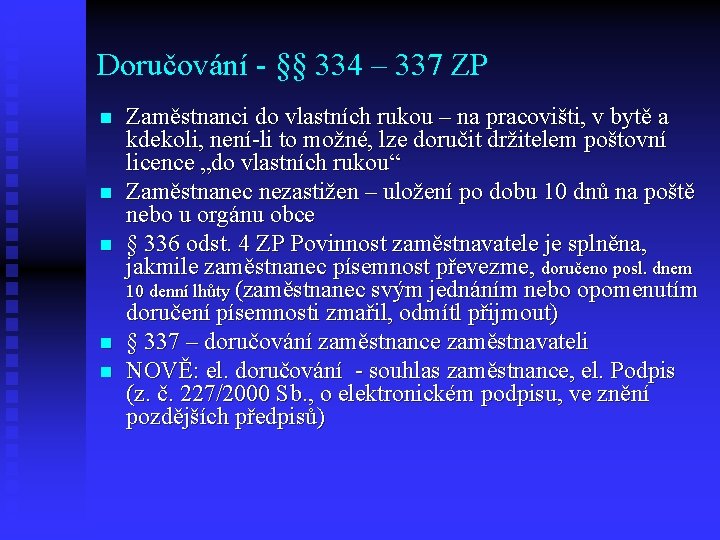 Doručování - §§ 334 – 337 ZP n n n Zaměstnanci do vlastních rukou Doručování - §§ 334 – 337 ZP n n n Zaměstnanci do vlastních rukou
