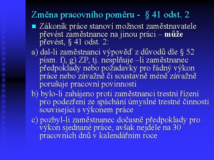 Změna pracovního poměru - § 41 odst. 2 Zákoník práce stanoví možnost zaměstnavatele převést