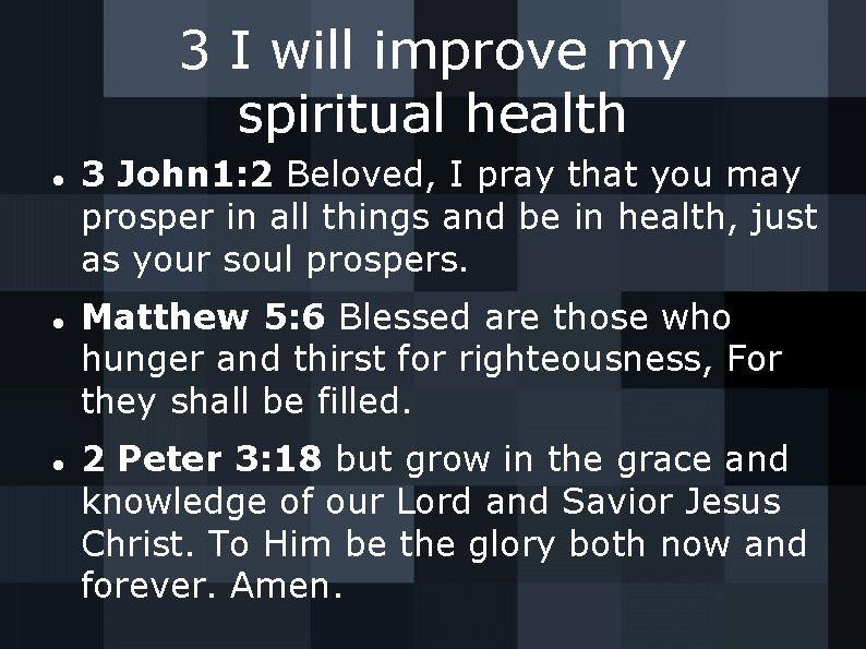 3 I will improve my spiritual health 3 John 1: 2 Beloved, I pray