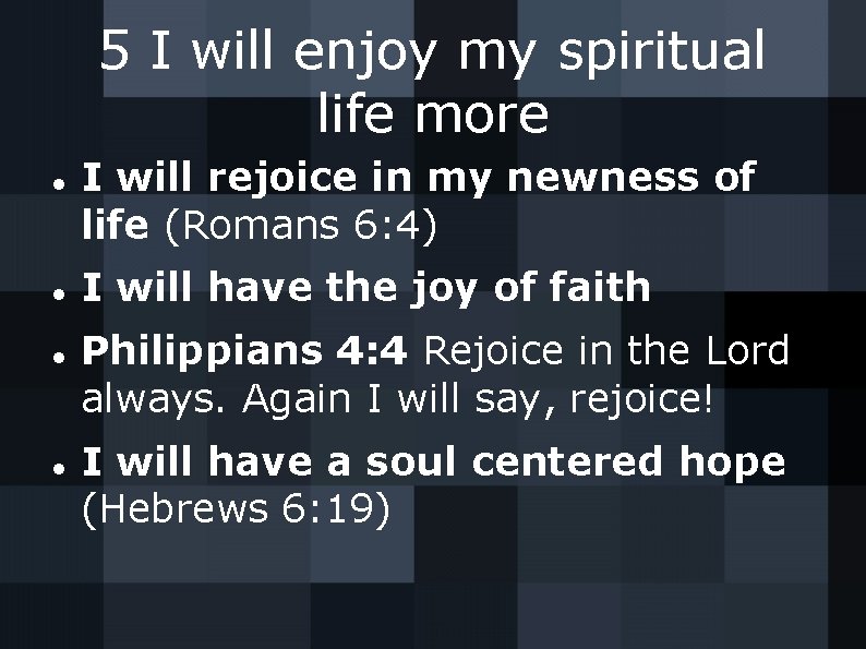 5 I will enjoy my spiritual life more I will rejoice in my newness