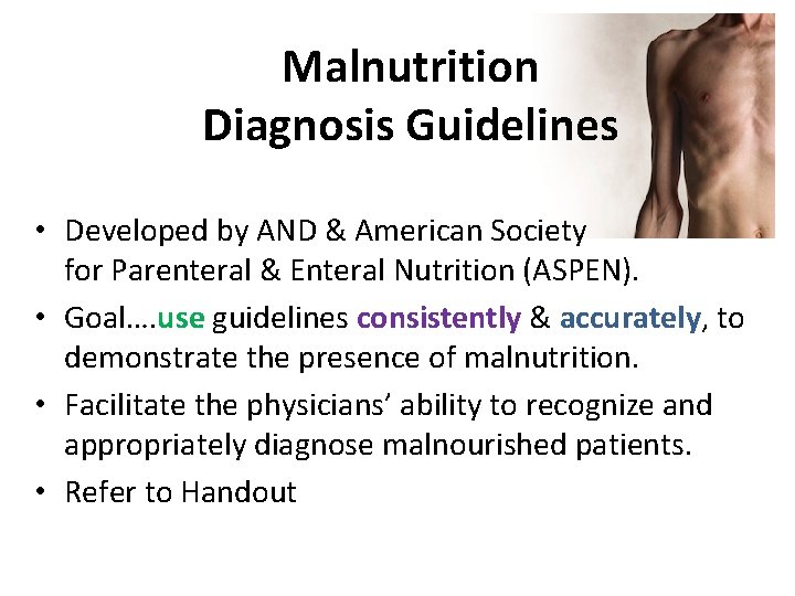 Malnutrition Diagnosis Guidelines • Developed by AND & American Society for Parenteral & Enteral