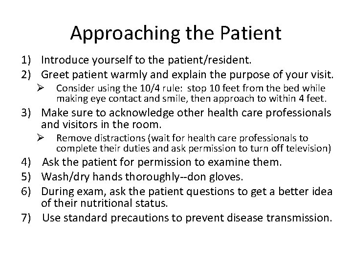 Approaching the Patient 1) Introduce yourself to the patient/resident. 2) Greet patient warmly and