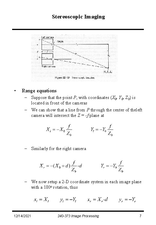 Stereoscopic Imaging • Range equations – Suppose that the point P, with coordinates (X