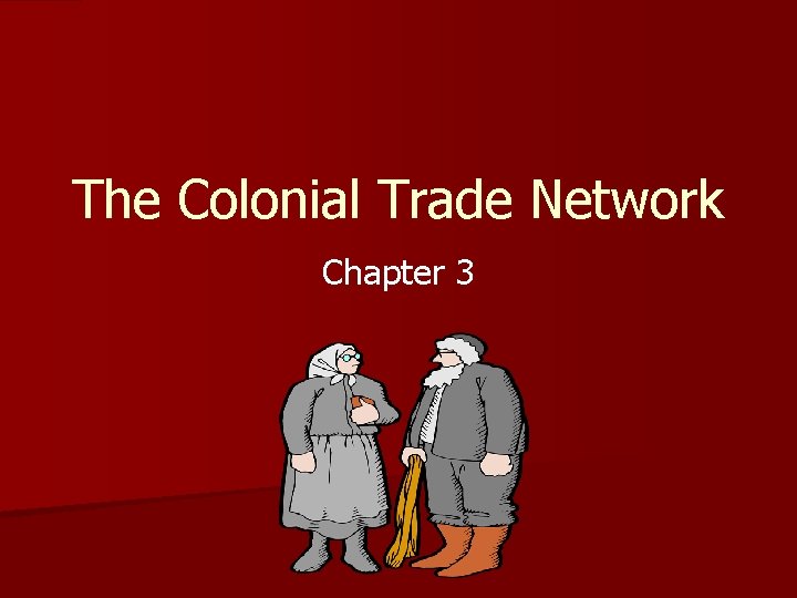 The Colonial Trade Network Chapter 3 