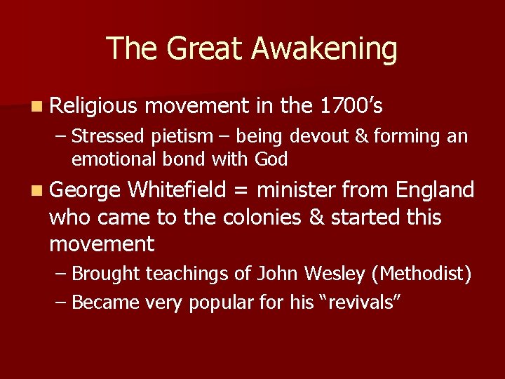 The Great Awakening n Religious movement in the 1700’s – Stressed pietism – being