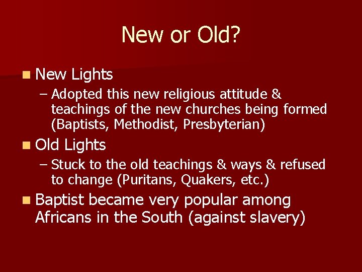 New or Old? n New Lights – Adopted this new religious attitude & teachings