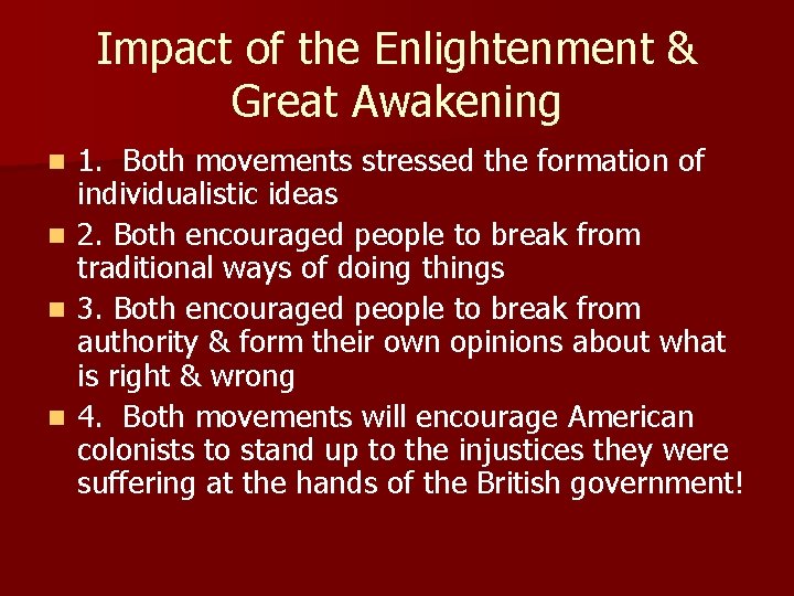 Impact of the Enlightenment & Great Awakening 1. Both movements stressed the formation of