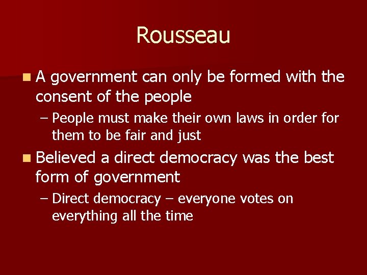 Rousseau n. A government can only be formed with the consent of the people