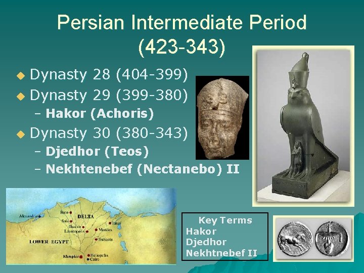 Persian Intermediate Period (423 -343) Dynasty 28 (404 -399) u Dynasty 29 (399 -380)