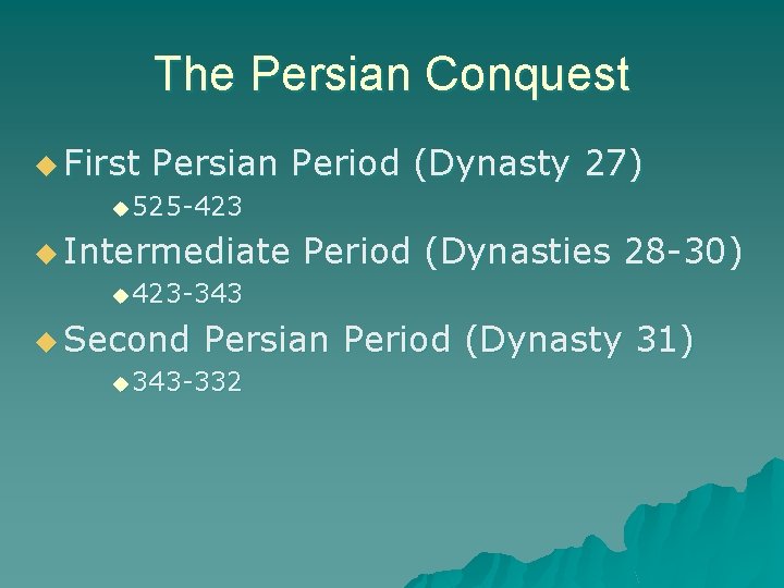 The Persian Conquest u First Persian Period (Dynasty 27) u 525 -423 u Intermediate