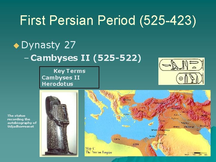 First Persian Period (525 -423) u Dynasty 27 – Cambyses II (525 -522) Key