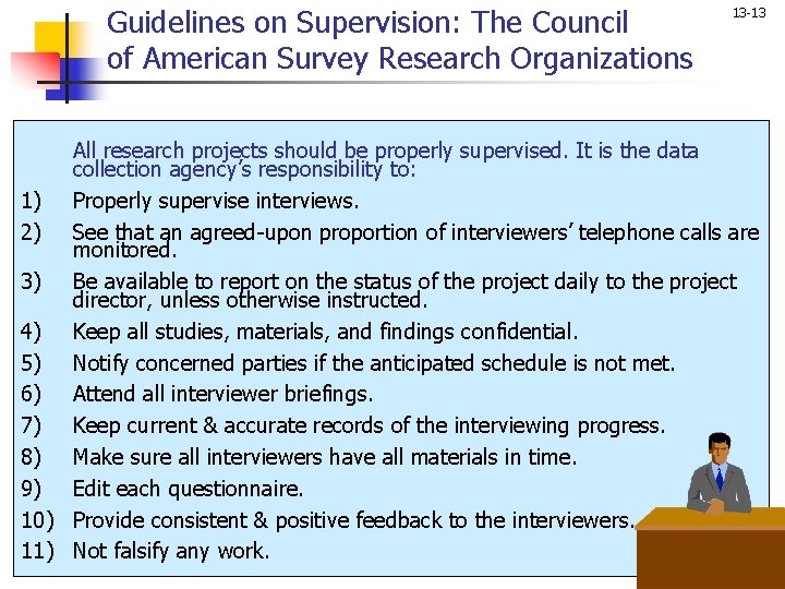 Guidelines on Supervision: The Council of American Survey Research Organizations 13 -13 All research