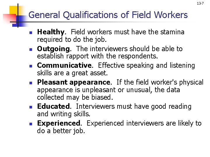 13 -7 General Qualifications of Field Workers n n n Healthy. Field workers must