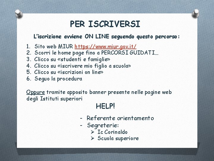 PER ISCRIVERSI L’iscrizione avviene ON LINE seguendo questo percorso: 1. 2. 3. 4. 5.