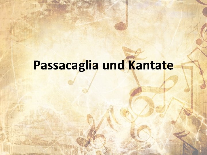 Passacaglia und Kantate 