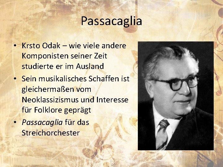 Passacaglia • Krsto Odak – wie viele andere Komponisten seiner Zeit studierte er im