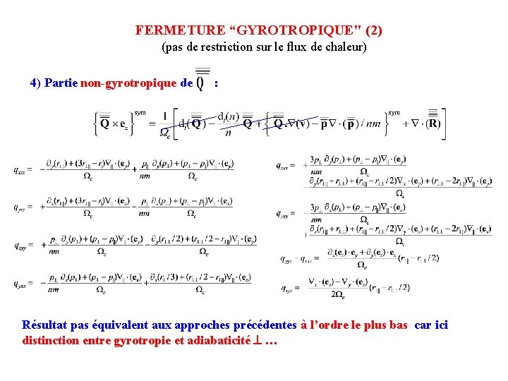 FERMETURE “GYROTROPIQUE" (2) (pas de restriction sur le flux de chaleur) 4) Partie non-gyrotropique