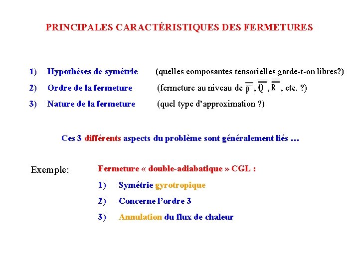 PRINCIPALES CARACTÉRISTIQUES DES FERMETURES 1) Hypothèses de symétrie (quelles composantes tensorielles garde-t-on libres? )