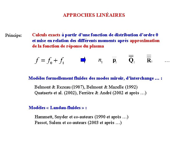 APPROCHES LINÉAIRES Principe: Calculs exacts à partir d’une fonction de distribution d’ordre 0 et