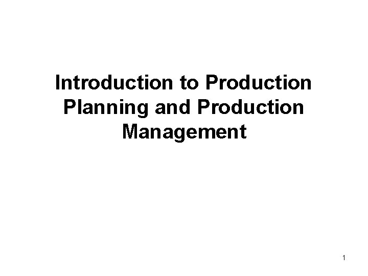 Introduction to Production Planning and Production Management 1 