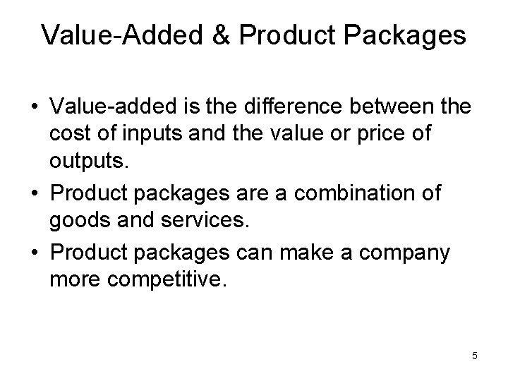 Value-Added & Product Packages • Value-added is the difference between the cost of inputs