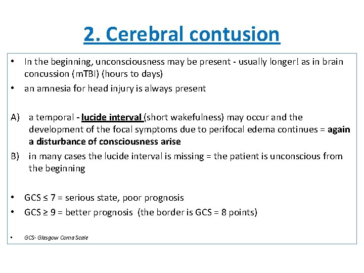 2. Cerebral contusion • In the beginning, unconsciousness may be present - usually longer!