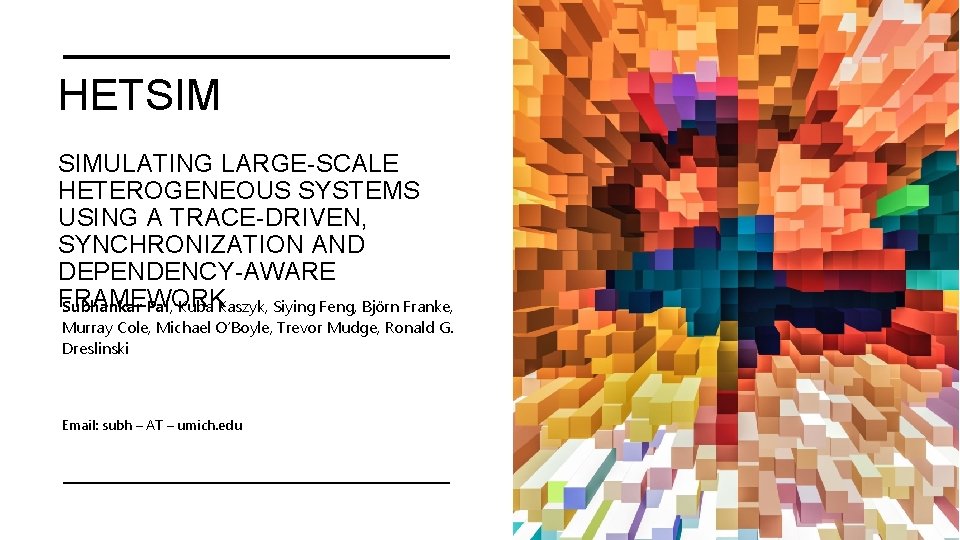 HETSIM SIMULATING LARGE-SCALE HETEROGENEOUS SYSTEMS USING A TRACE-DRIVEN, SYNCHRONIZATION AND DEPENDENCY-AWARE FRAMEWORK Subhankar Pal,