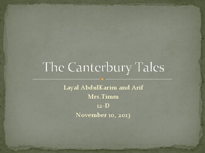 The Canterbury Tales Layal Abdul. Karim and Arif Mrs. Timm 12 -D November 10,