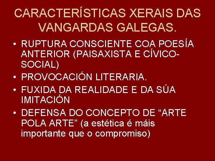 CARACTERÍSTICAS XERAIS DAS VANGARDAS GALEGAS. • RUPTURA CONSCIENTE COA POESÍA ANTERIOR (PAISAXISTA E CÍVICOSOCIAL)