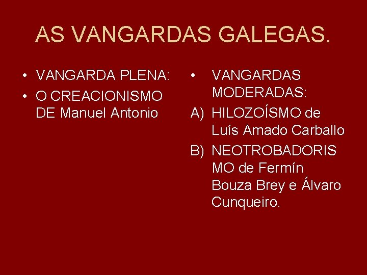 AS VANGARDAS GALEGAS. • VANGARDA PLENA: • O CREACIONISMO DE Manuel Antonio • VANGARDAS