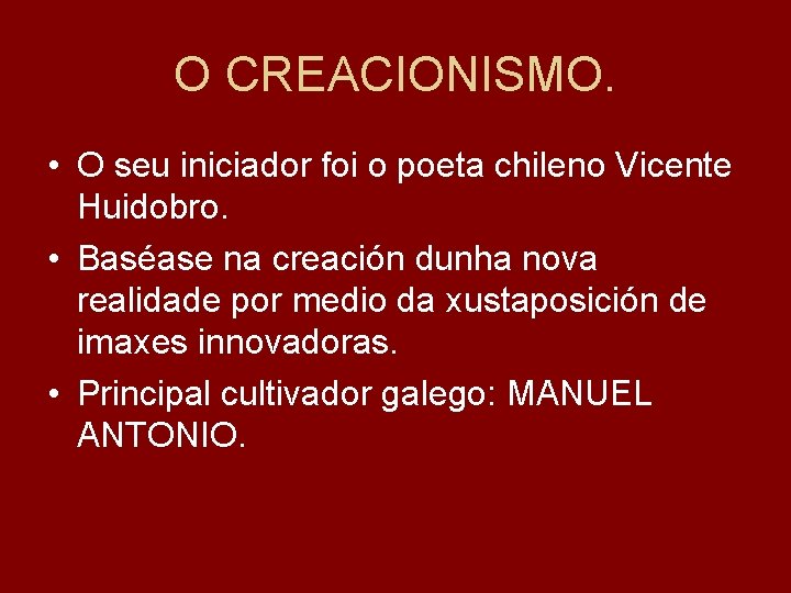 O CREACIONISMO. • O seu iniciador foi o poeta chileno Vicente Huidobro. • Baséase