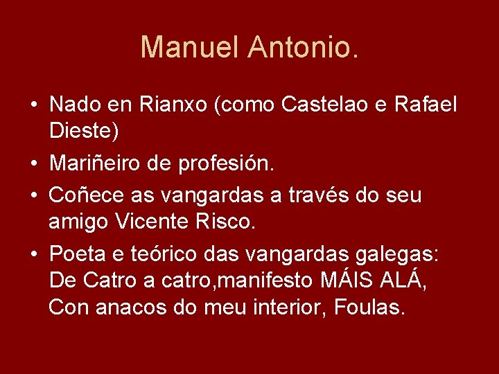 Manuel Antonio. • Nado en Rianxo (como Castelao e Rafael Dieste) • Mariñeiro de