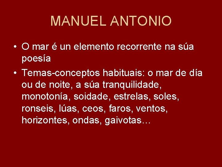 MANUEL ANTONIO • O mar é un elemento recorrente na súa poesía • Temas-conceptos