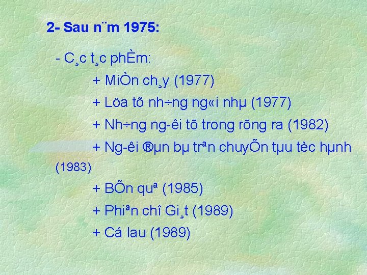 2 Sau n¨m 1975: C¸c t¸c phÈm: + MiÒn ch¸y (1977) + Löa tõ