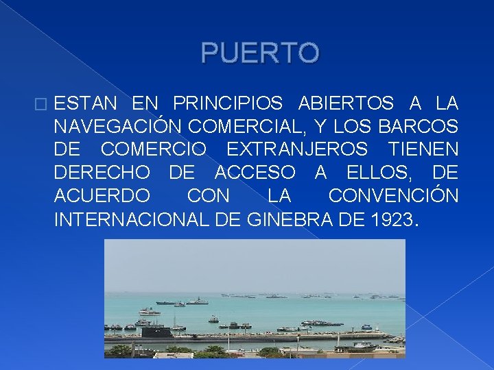 PUERTO � ESTAN EN PRINCIPIOS ABIERTOS A LA NAVEGACIÓN COMERCIAL, Y LOS BARCOS DE