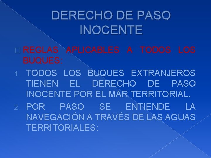 DERECHO DE PASO INOCENTE � REGLAS APLICABLES A TODOS LOS BUQUES: 1. TODOS LOS