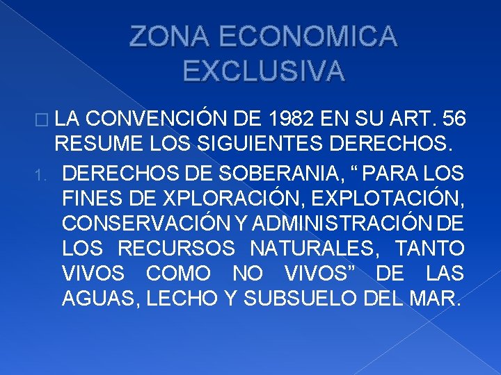 ZONA ECONOMICA EXCLUSIVA � LA CONVENCIÓN DE 1982 EN SU ART. 56 RESUME LOS