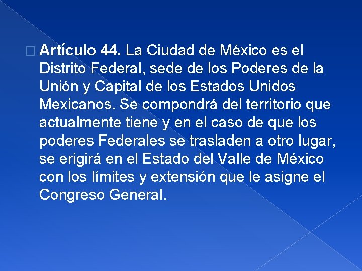 � Artículo 44. La Ciudad de México es el Distrito Federal, sede de los