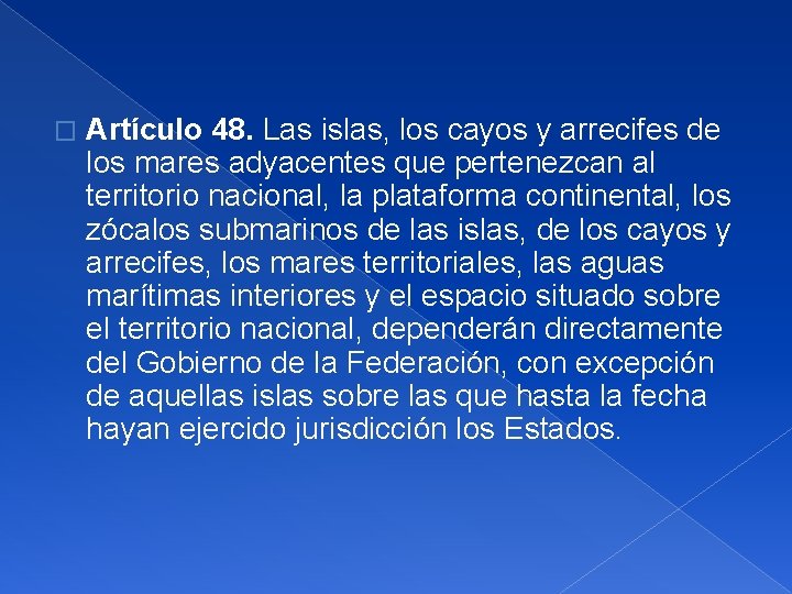 � Artículo 48. Las islas, los cayos y arrecifes de los mares adyacentes que