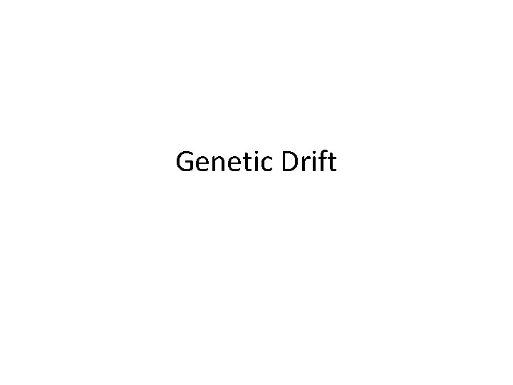 Genetic Drift 