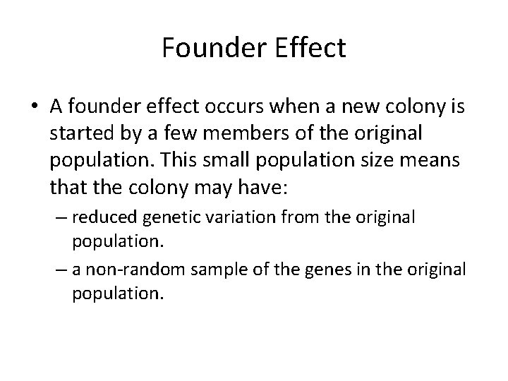 Founder Effect • A founder effect occurs when a new colony is started by