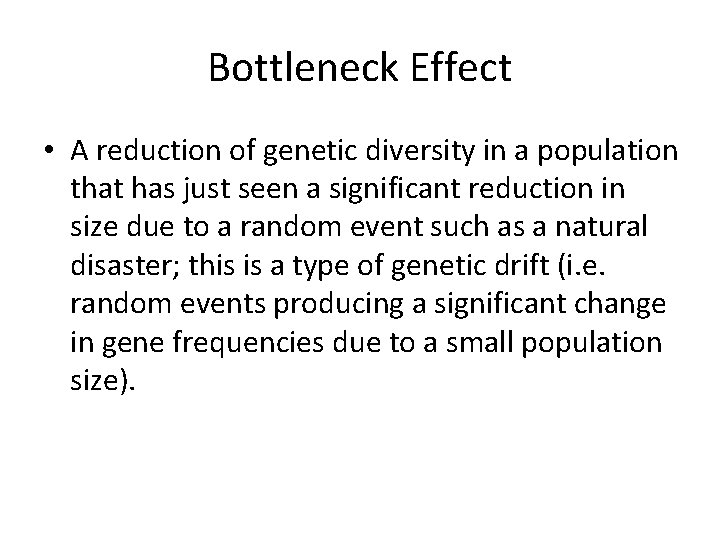 Bottleneck Effect • A reduction of genetic diversity in a population that has just
