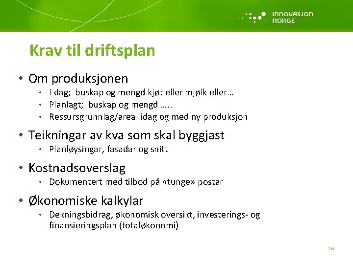 Krav til driftsplan • Om produksjonen • I dag; buskap og mengd kjøt eller