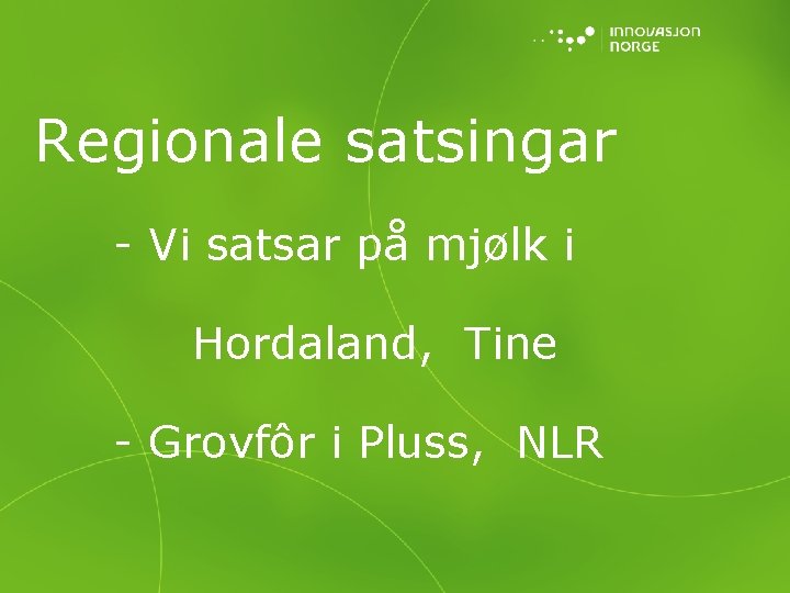 Regionale satsingar - Vi satsar på mjølk i Hordaland, Tine - Grovfôr i Pluss,